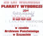 25 lat wolności. Plakaty wyborcze w zasobie Archiwum Państwowego w Szczecinie
